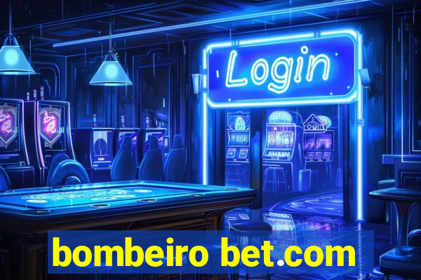 bombeiro bet.com